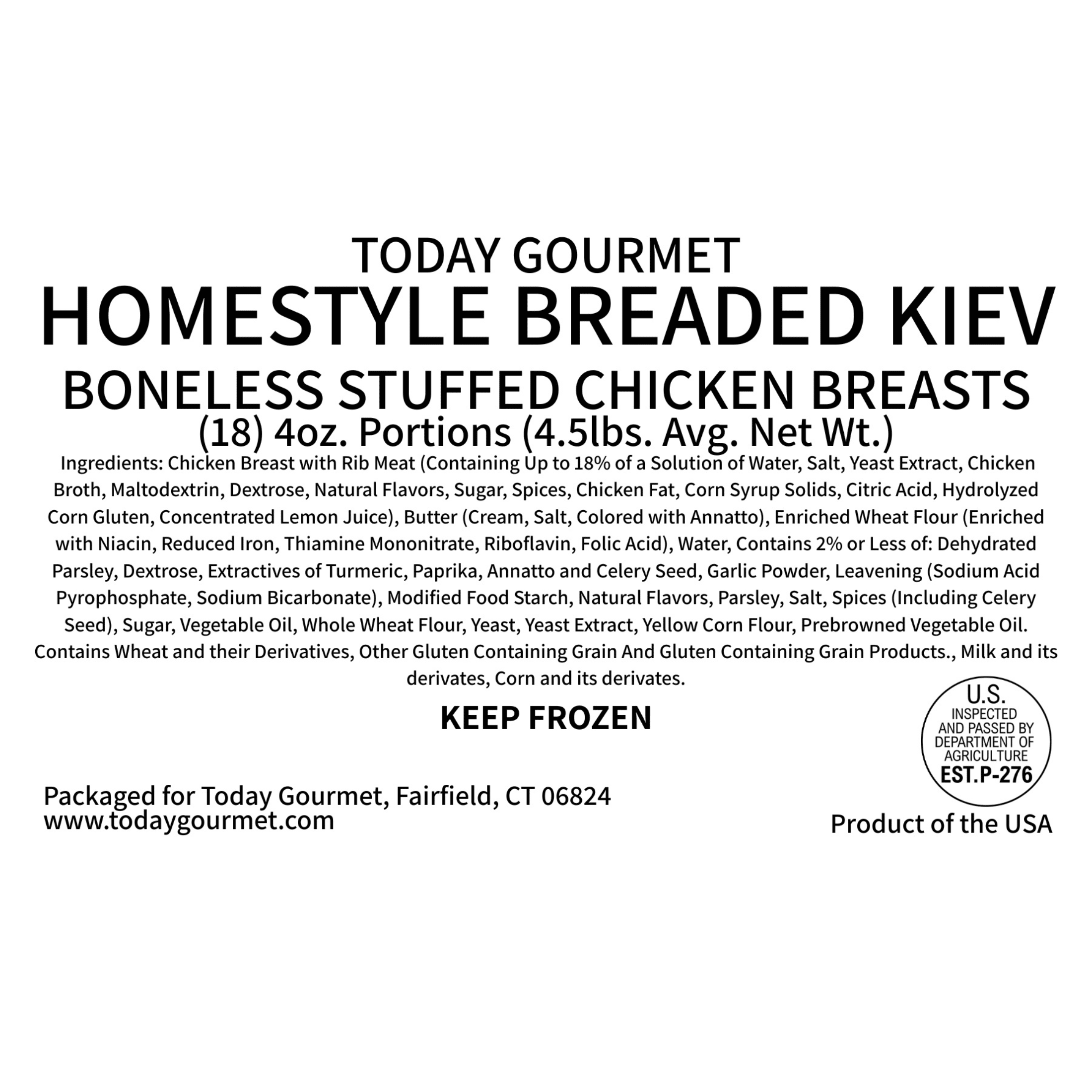 Today Gourmet Homestyle Breaded Kiev Boneless Stuffed Chicken Breasts - (18) 4oz Portions