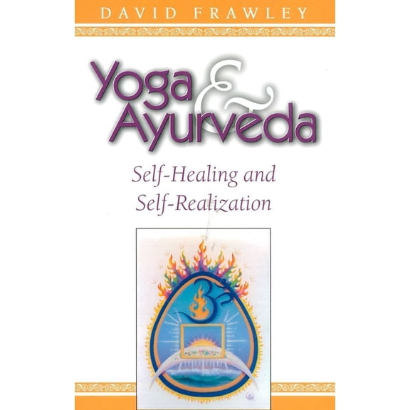 Yoga & Ayurveda: Self-Healing and Self-Realization, (Paperback)