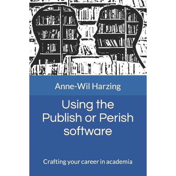Pre-Owned Using the Publish or Perish software: Crafting your career in academia (Paperback) 1739453832 9781739453831