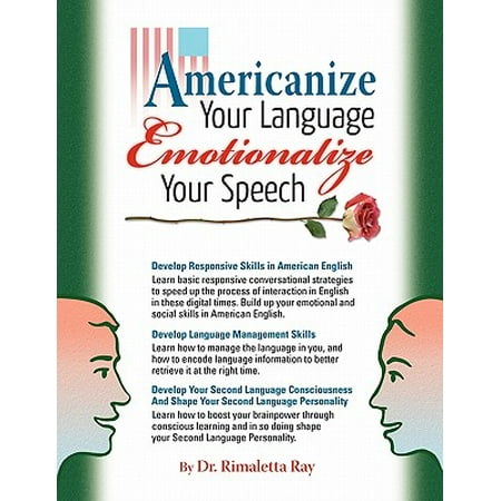 Americanize Your Language and Emotionalize Your Speech! : A Self-Help Conversation Guide on Small Talk American