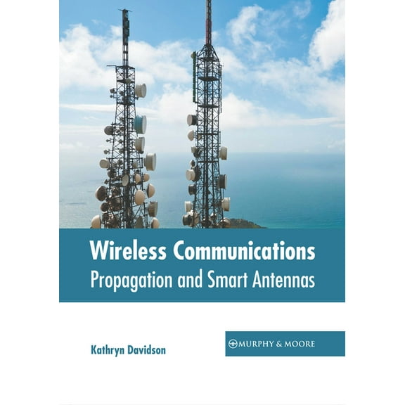 Wireless Communications: Propagation and Smart Antennas, (Hardcover)