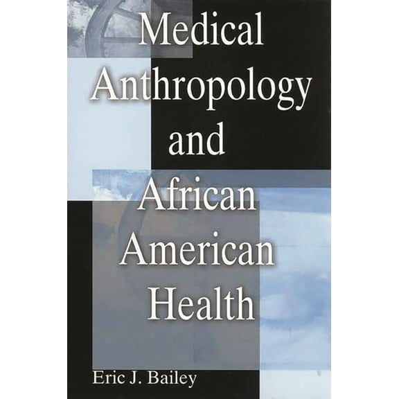 Medical Anthropology and African American Health, (Paperback)