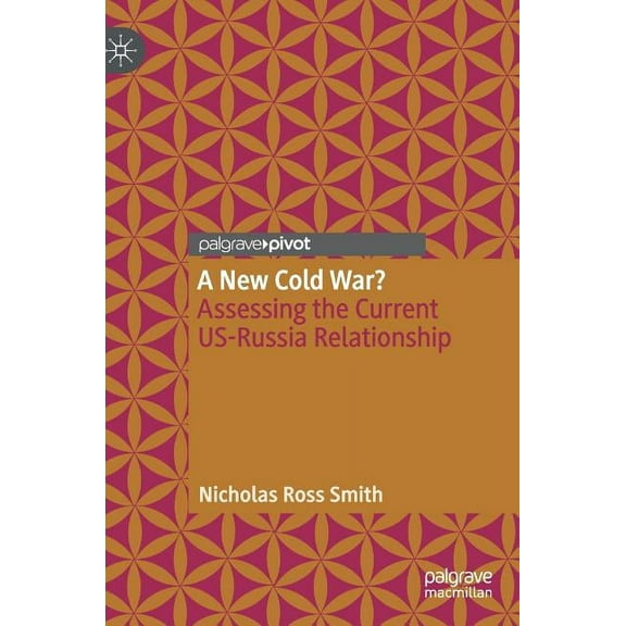 A New Cold War?: Assessing the Current Us-Russia Relationship, (Hardcover)