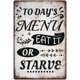 thumbnail image 1 of Letrero de hojalata con el menú de hoy Letreros de hojalata Eat it or Starve Letreros de metal retro Letreros con citas divertidas para la cocina Hogar Cocina Restaurantes Cafés Bares Pub Man Cave, 1 of 7