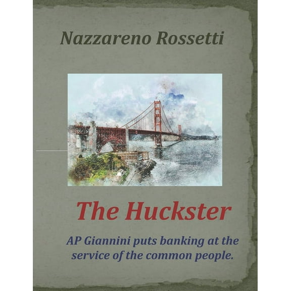 The Huckster : AP Giannini puts banking at the service of the common people. (Paperback)