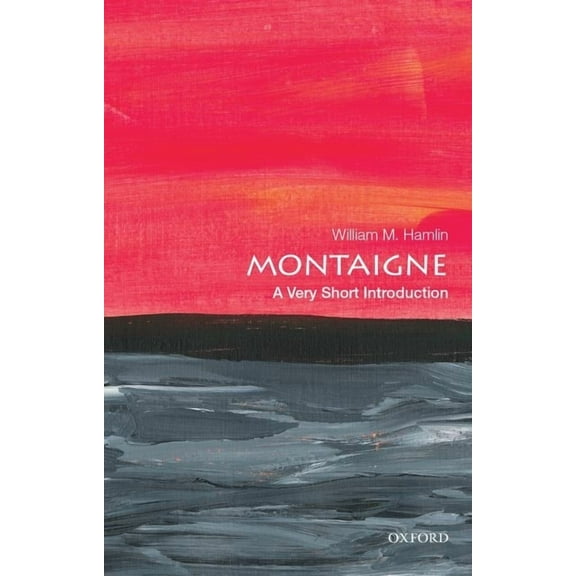 Very Short Introductions Montaigne: A Very Short Introduction, (Paperback)
