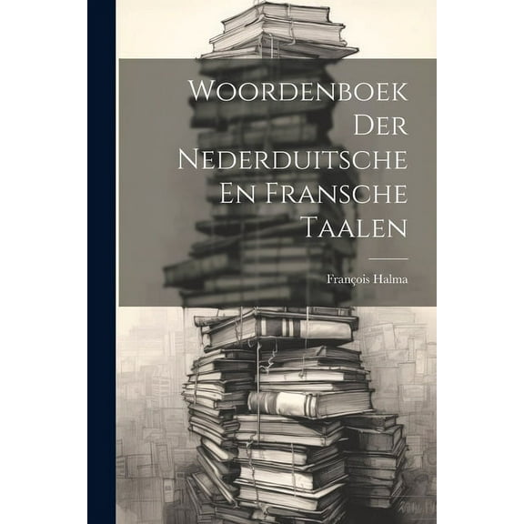 Woordenboek Der Nederduitsche En Fransche Taalen (Paperback)