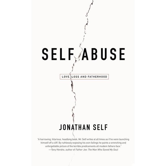 Self Abuse : Love, Loss and Fatherhood (Paperback)