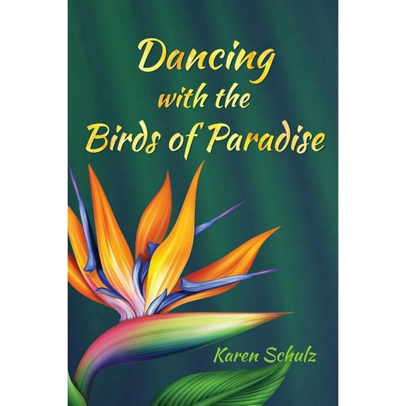 Dancing with the Birds of Paradise, (Paperback)