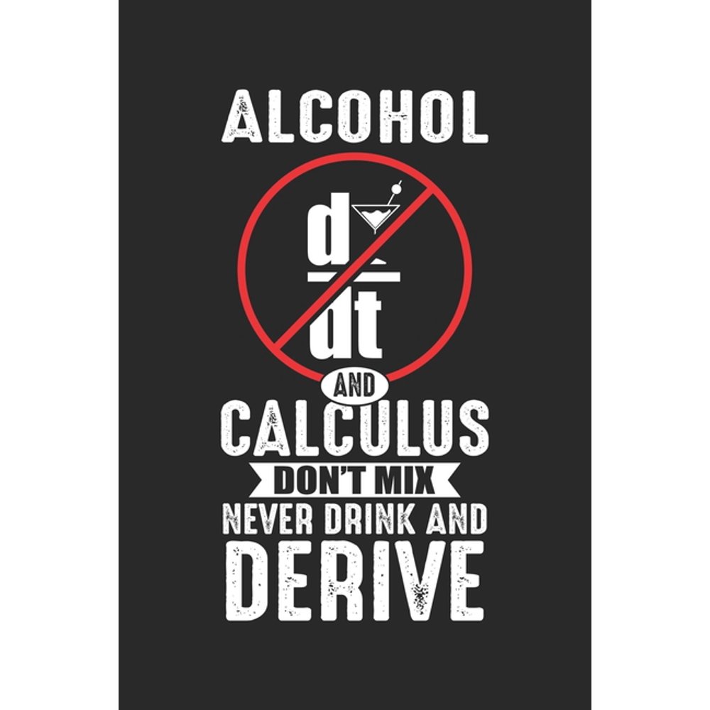 Alcohol And Calculus Don't Mix Never Drink And Derive Alkohol leitet