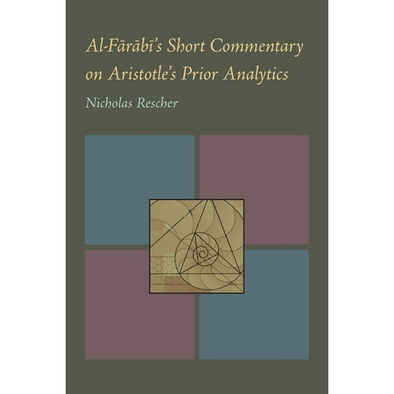 Al-Farabi's Short Commentary on Aristotle's Prior Analytics, (Paperback)