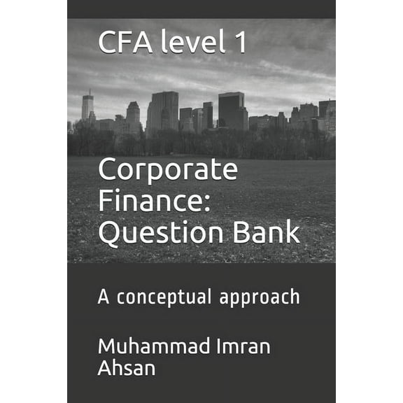 CFA level 1 Corporate Finance: Question bank: a conceptual approach
