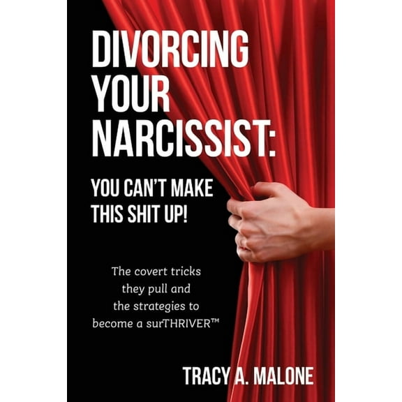Divorcing Your Narcissist: You Can't Make This Shit Up!, (Paperback)