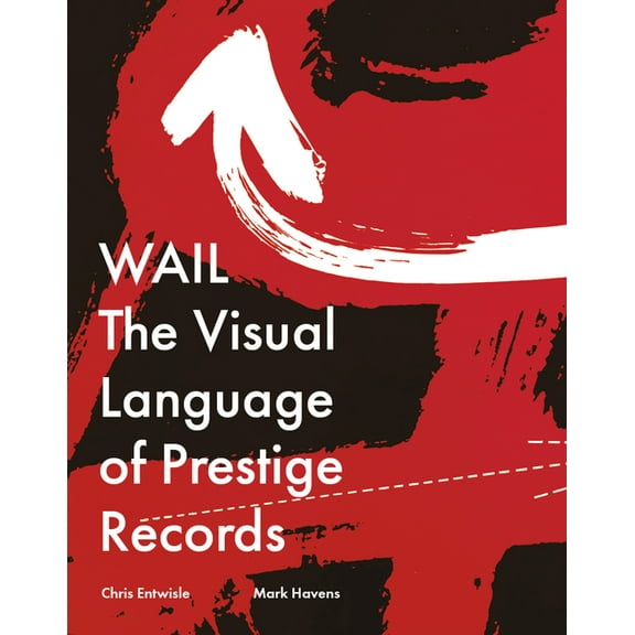 Wail: The Visual Language of Prestige Records, (Hardcover)