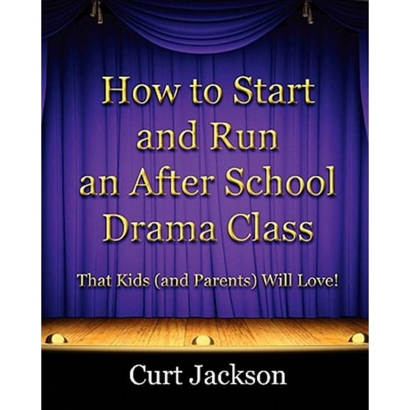 How to Start and Run an After School Drama Class