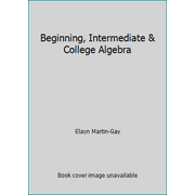 Beginning, Intermediate & College Algebra, Used [Textbook Binding]