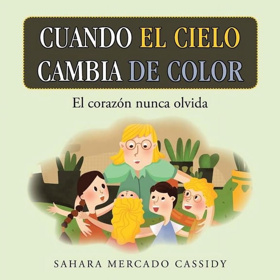 Cuando El Cielo Cambia De Color: El Corazón Nunca Olvida, (Paperback)