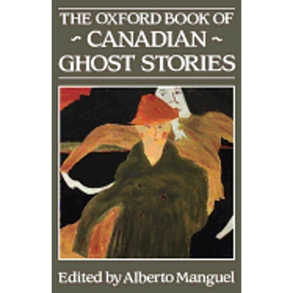 Pre-Owned The Oxford Book of Canadian Ghost Stories (Paperback) 019540761X 9780195407617
