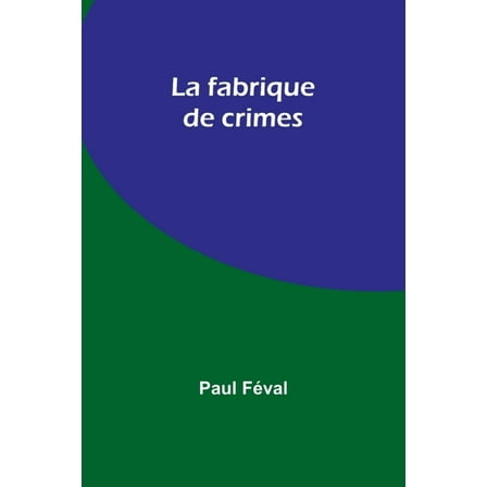 La fabrique de crimes, (Paperback)