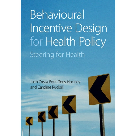Behavioural Incentive Design for Health Policy: Steering for Health, (Paperback)