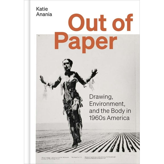 Out of Paper: Drawing, Environment, and the Body in 1960s America, (Hardcover)
