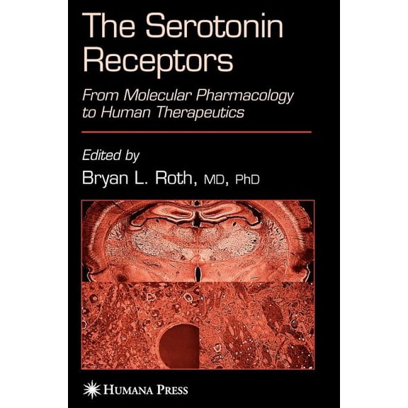 Receptors The Serotonin Receptors: From Molecular Pharmacology to Human Therapeutics, (Paperback)