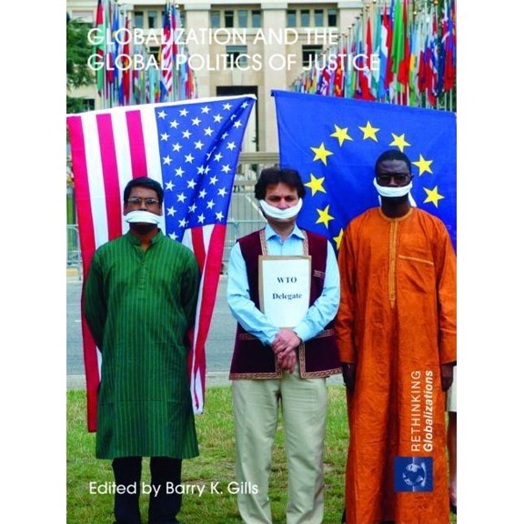 Rethinking Globalizations Globalization and the Global Politics of Justice, Book 1, (Hardcover)