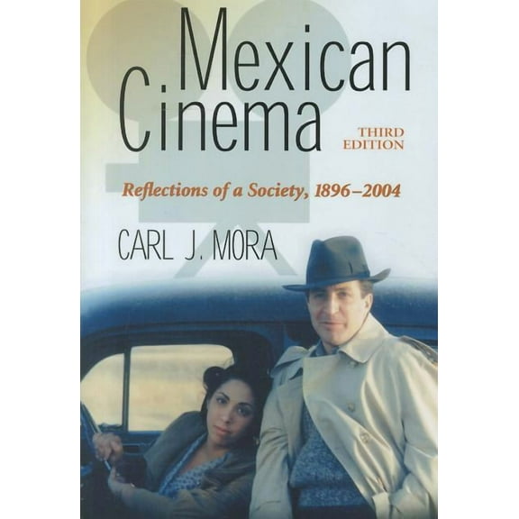 Mexican Cinema: Reflections of a Society, 1896-2004, 3d ed., (Paperback)