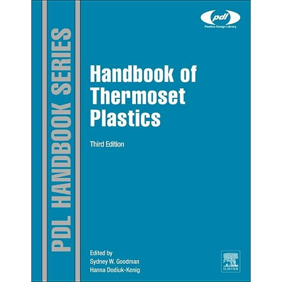Plastics Design Library Handbook of Thermoset Plastics 3e, (Hardcover)
