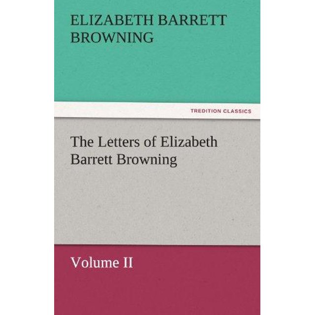 The Letters of Elizabeth Barrett Browning, Volume II