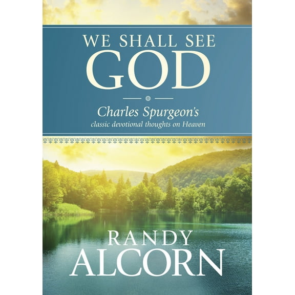 We Shall See God: Charles Spurgeon's Classic Devotional Thoughts on Heaven, (Hardcover)