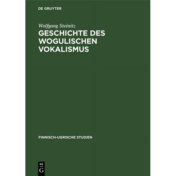 Finnisch-Ugrische Studien Geschichte Des Wogulischen Vokalismus, Book 2, (Hardcover)