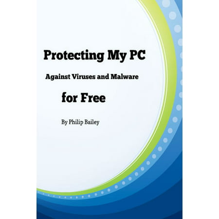 Protecting My PC Against Viruses and Malware for Free -