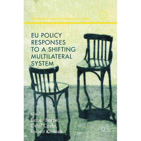 European Union in International Affairs EU Policy Responses to a Shifting Multilateral System, (Hardcover)