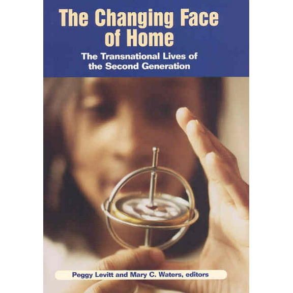The Changing Face of Home : The Transnational Lives of the Second Generation (Paperback)