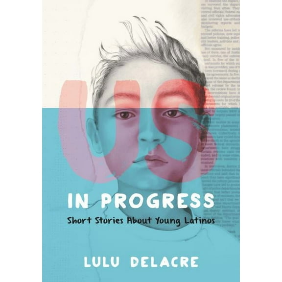 Us, in Progress: Short Stories about Young Latinos (Hardcover)