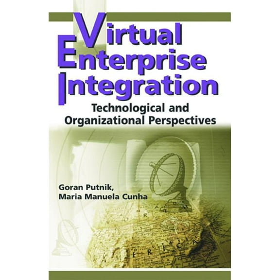 Virtual Enterprise Integration: Technological and Organizational Perspectives, (Hardcover)