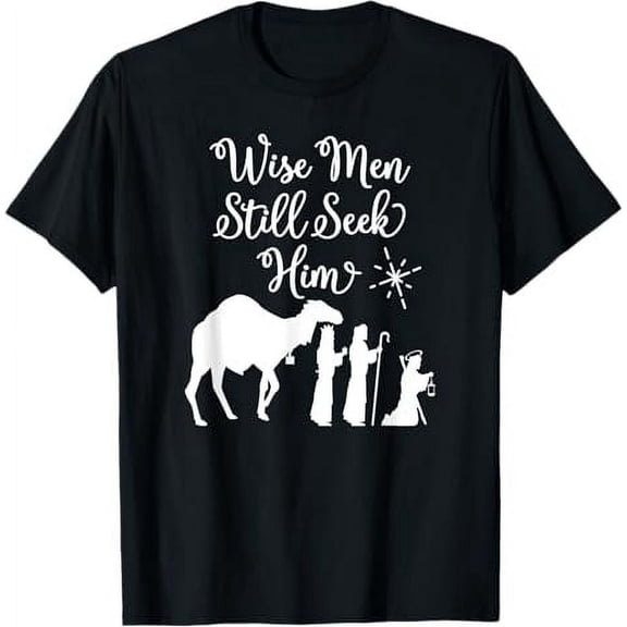 Wise Men Still Seek Him Merry Christmas Holiday Xmas T-Shirt
