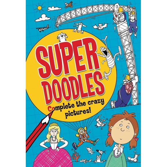 Pre-Owned Super Doodles: Complete the Crazy Pictures! (Paperback) 1438006063 9781438006062