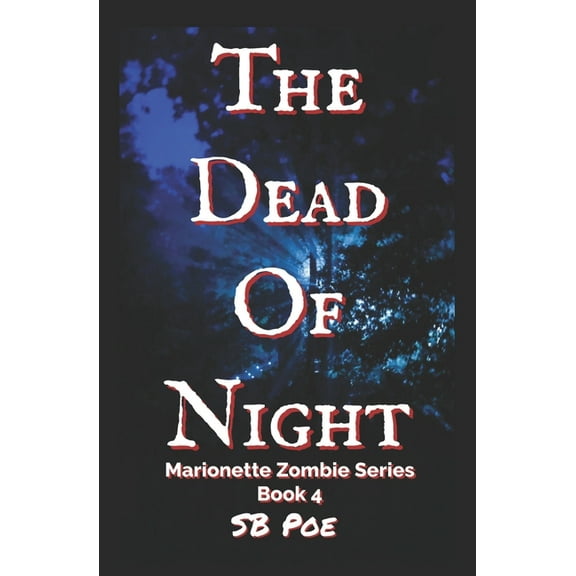 The Dead of Night : Marionette Zombie Series Book 4 (Series #4) (Paperback)