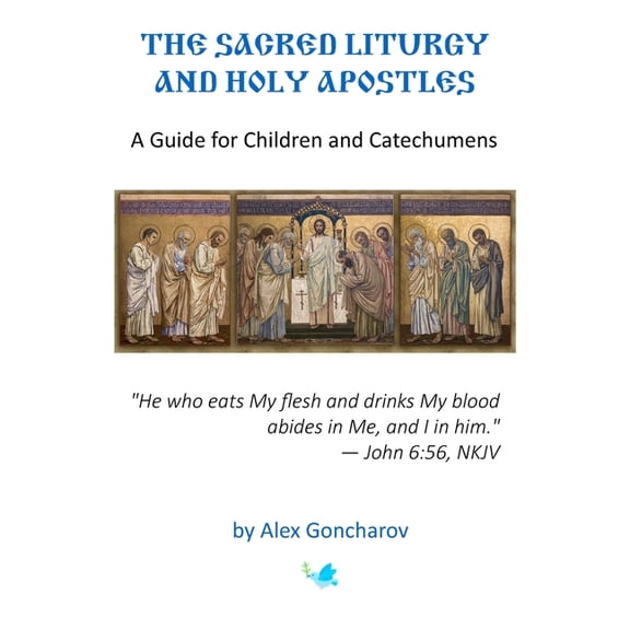 Sacred Liturgy and the Holy Apostles: A Guide for Children and Catechumens, (Paperback)