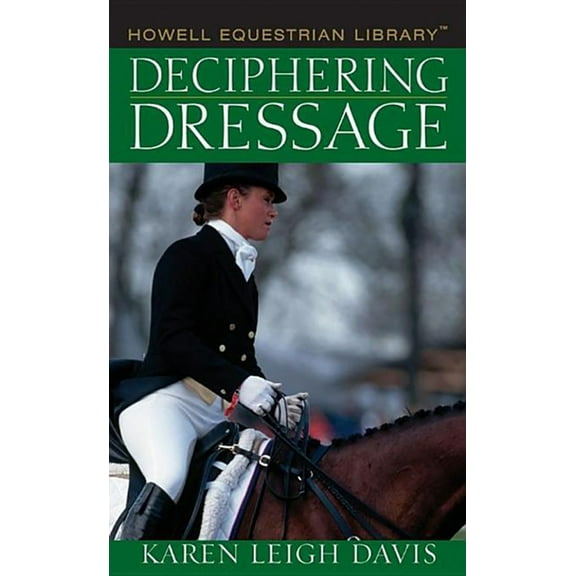 Howell Equestrian Library (Hardcover) Deciphering Dressage, (Hardcover)