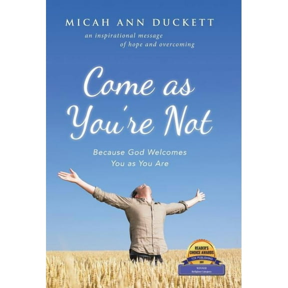Come as You'Re Not: Because God Welcomes You as You Are (Hardcover)