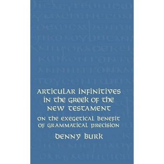 New Testament Monographs,: Articular Infinitives in the Greek of the New Testament: On the Exegetical Benefit of Grammatical Precision (Hardcover)