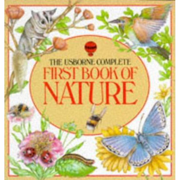 Pre-Owned Usborne Complete First Book of Nature (First Nature) (Paperback) 0746005636 9780746005637