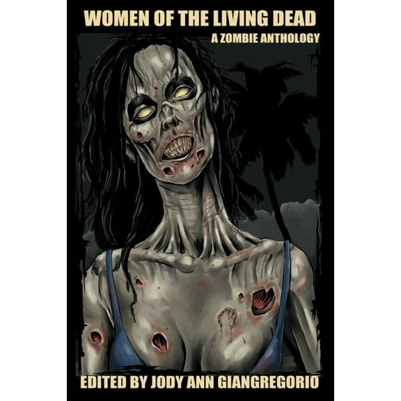 Women of the Living Dead: A Zombie Anthology, (Paperback)