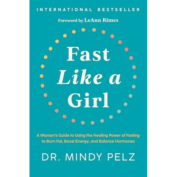 Pre-Owned Fast Like a Girl: A Woman's Guide to Using the Healing Power of Fasting to Burn Fat, Boost Energy, (Hardcover) by Dr. Mindy Pelz