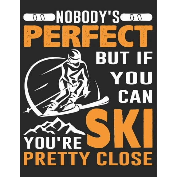 Trainingsbuch für Skifahrer : Stetige Verbesserung mit diesem Trainigstagebuch ♦ Vorlage für über 100 Trainigstage ♦ Planen, üben, umsetzen ♦ A4  Format ♦ Motiv: Perfect ski (Paperback)