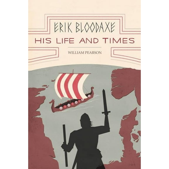 Erik Bloodaxe: His Life and Times: A Royal Viking in His Historical and Geographical Settings (Paperback)