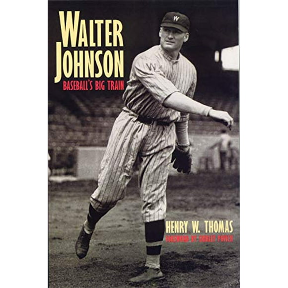 Walter Johnson: Baseball's Big Train